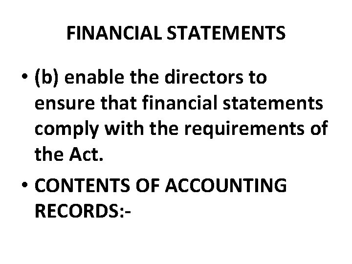 FINANCIAL STATEMENTS • (b) enable the directors to ensure that financial statements comply with