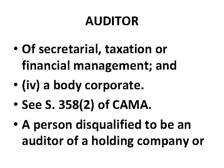 AUDITOR • Of secretarial, taxation or financial management; and • (iv) a body corporate.