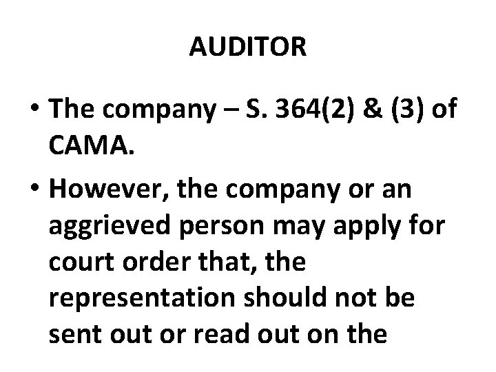 AUDITOR • The company – S. 364(2) & (3) of CAMA. • However, the