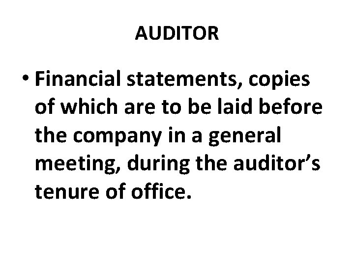AUDITOR • Financial statements, copies of which are to be laid before the company