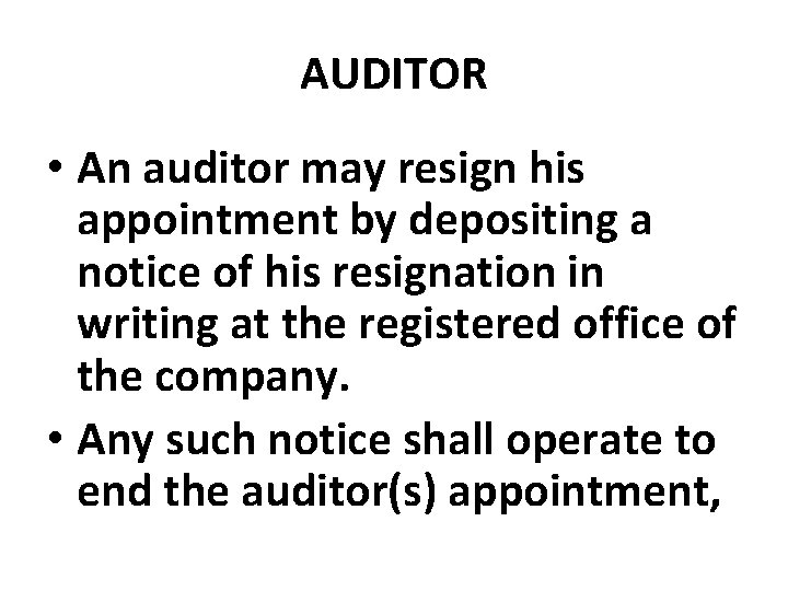 AUDITOR • An auditor may resign his appointment by depositing a notice of his