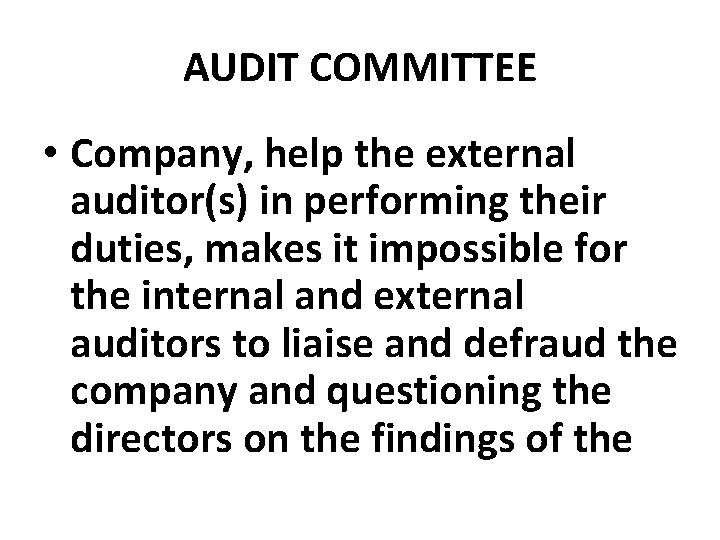 AUDIT COMMITTEE • Company, help the external auditor(s) in performing their duties, makes it