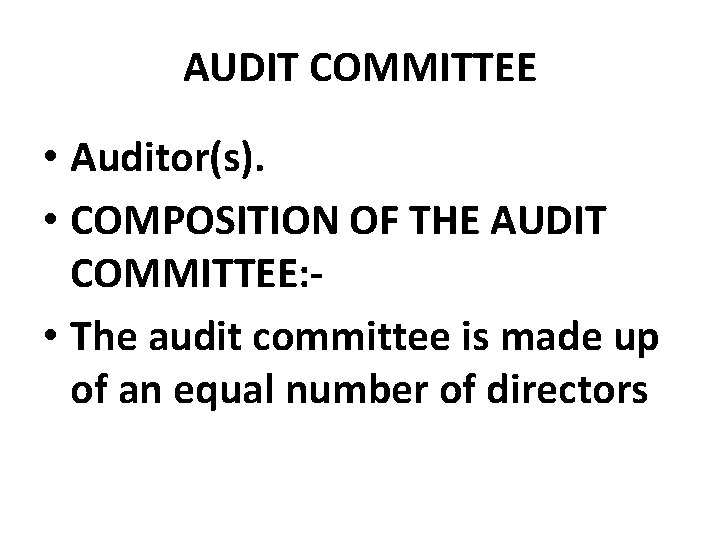 AUDIT COMMITTEE • Auditor(s). • COMPOSITION OF THE AUDIT COMMITTEE: • The audit committee