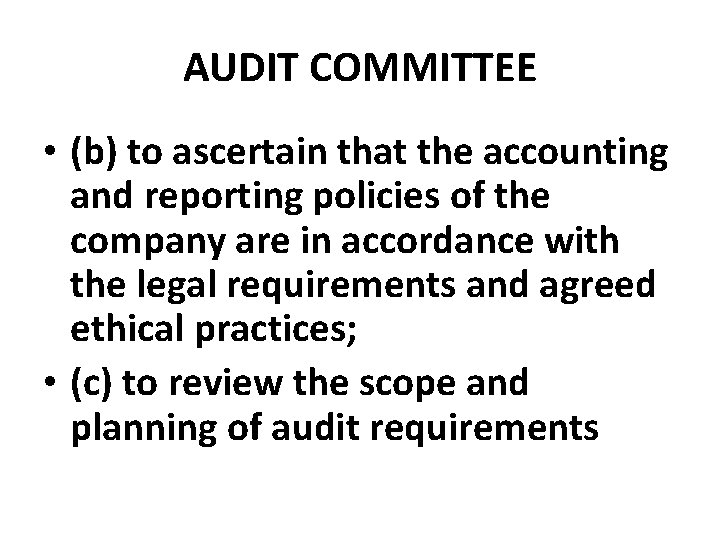 AUDIT COMMITTEE • (b) to ascertain that the accounting and reporting policies of the