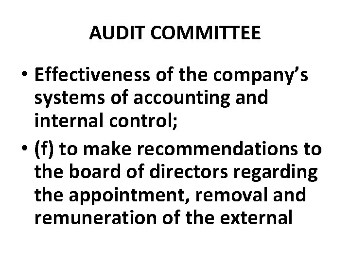 AUDIT COMMITTEE • Effectiveness of the company’s systems of accounting and internal control; •