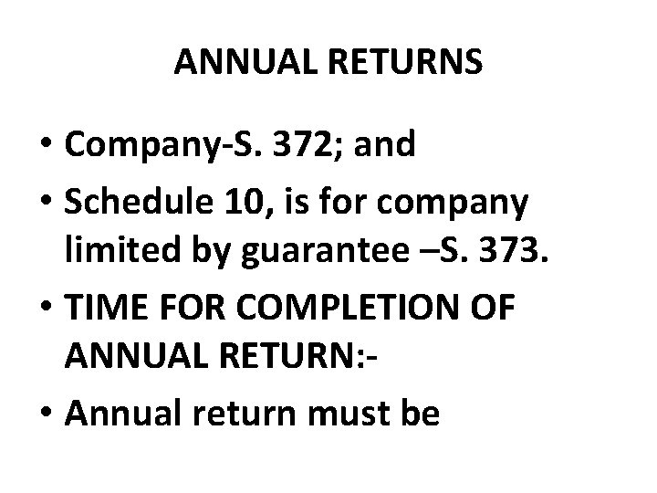 ANNUAL RETURNS • Company-S. 372; and • Schedule 10, is for company limited by