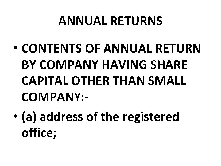 ANNUAL RETURNS • CONTENTS OF ANNUAL RETURN BY COMPANY HAVING SHARE CAPITAL OTHER THAN