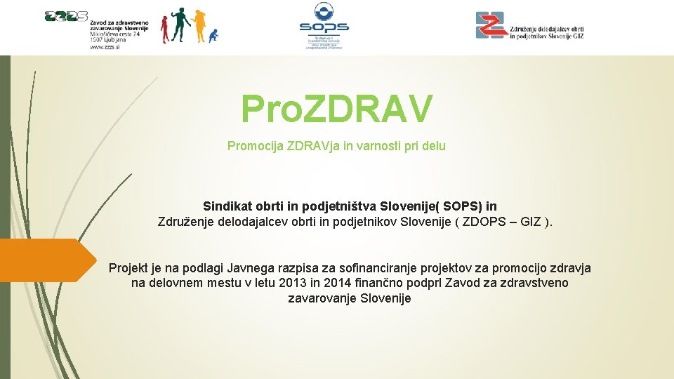 Pro. ZDRAV Promocija ZDRAVja in varnosti pri delu Sindikat obrti in podjetništva Slovenije( SOPS)