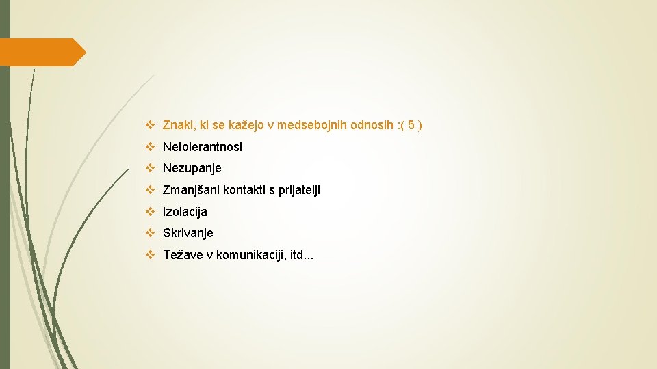 v Znaki, ki se kažejo v medsebojnih odnosih : ( 5 ) v Netolerantnost