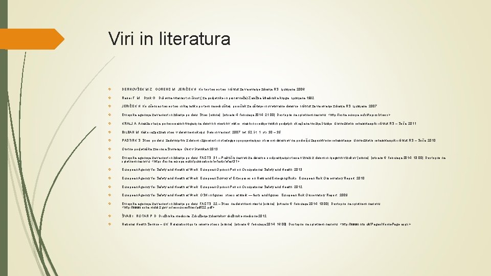 Viri in literatura DERNOVŠEK M. Z. , GORENC M. , JERIČEK H. Ko te