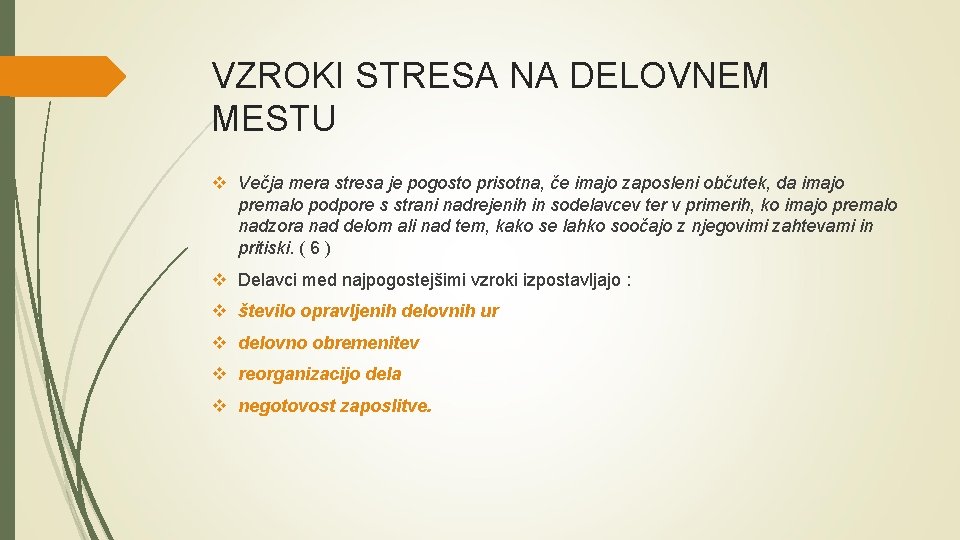 VZROKI STRESA NA DELOVNEM MESTU v Večja mera stresa je pogosto prisotna, če imajo