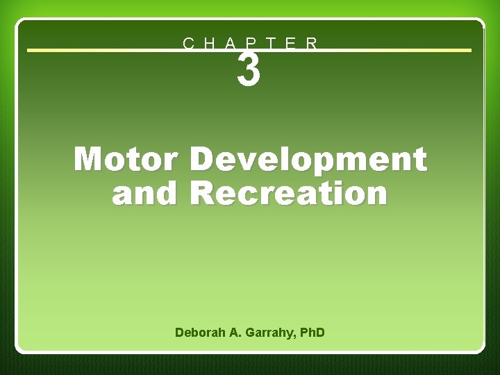C H A P T E R 3 Motor Development and Recreation Deborah A.
