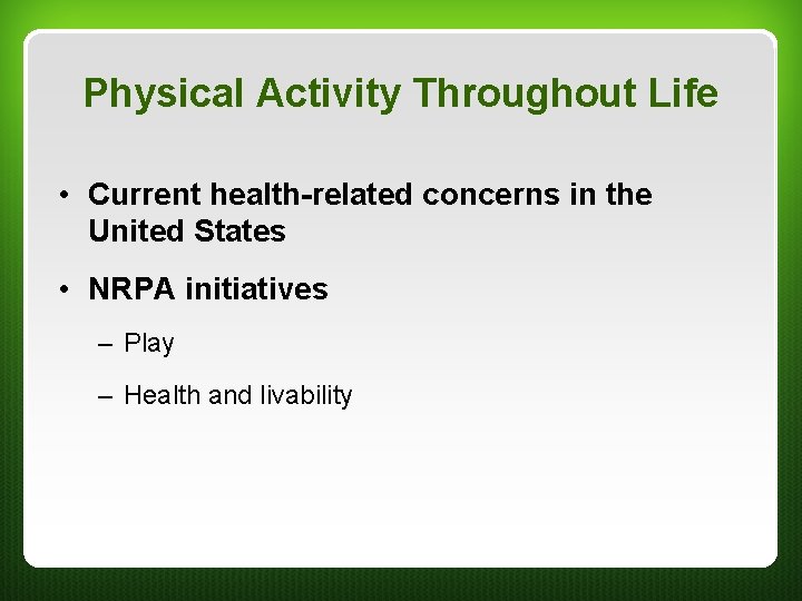 Physical Activity Throughout Life • Current health-related concerns in the United States • NRPA