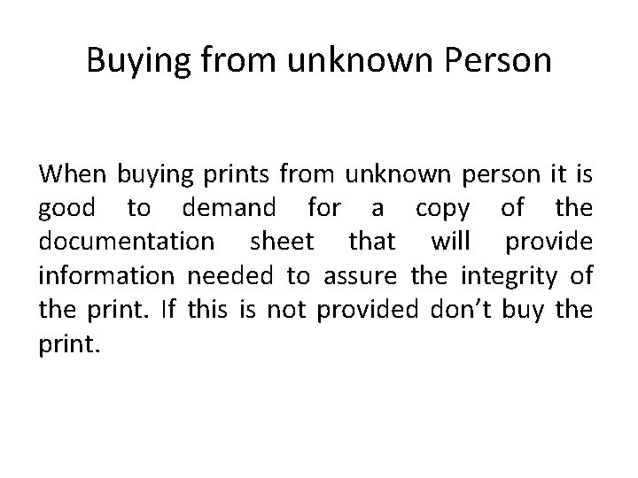 Buying from unknown Person When buying prints from unknown person it is good to