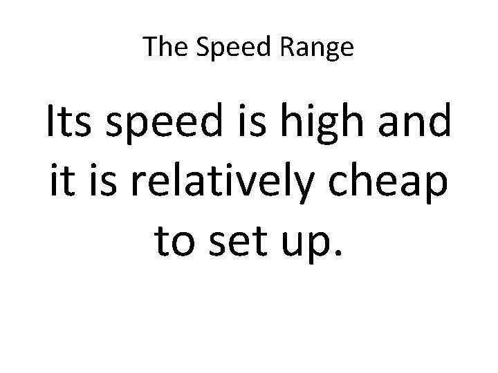 The Speed Range Its speed is high and it is relatively cheap to set