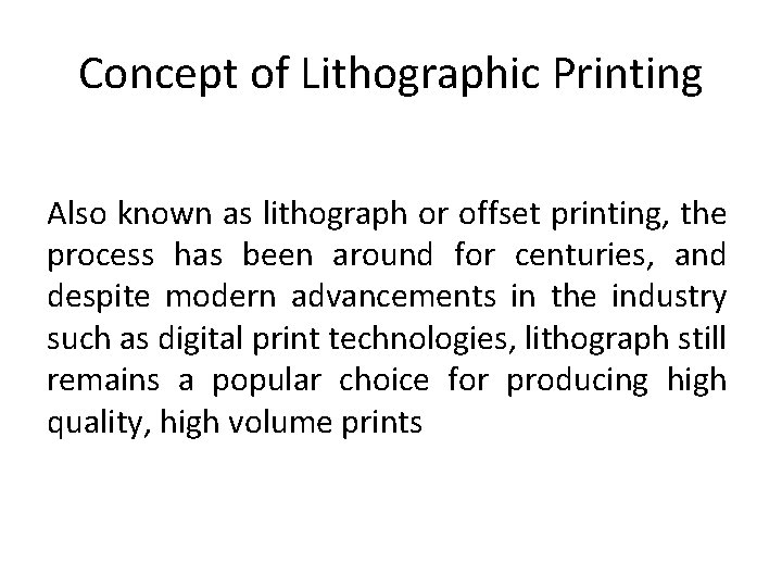 Concept of Lithographic Printing Also known as lithograph or offset printing, the process has