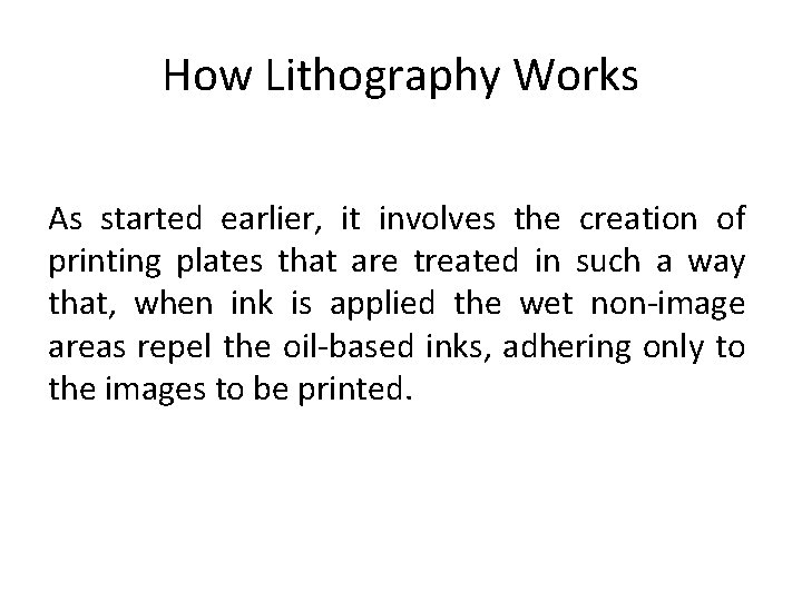 How Lithography Works As started earlier, it involves the creation of printing plates that