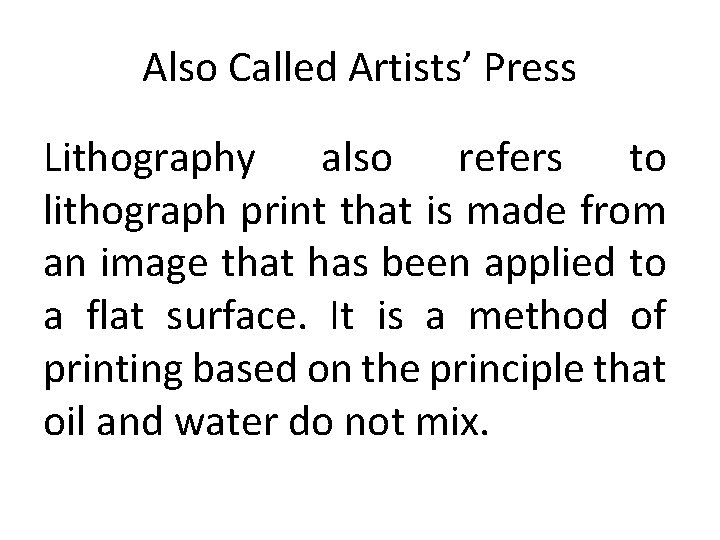Also Called Artists’ Press Lithography also refers to lithograph print that is made from