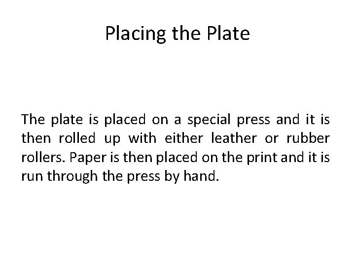 Placing the Plate The plate is placed on a special press and it is