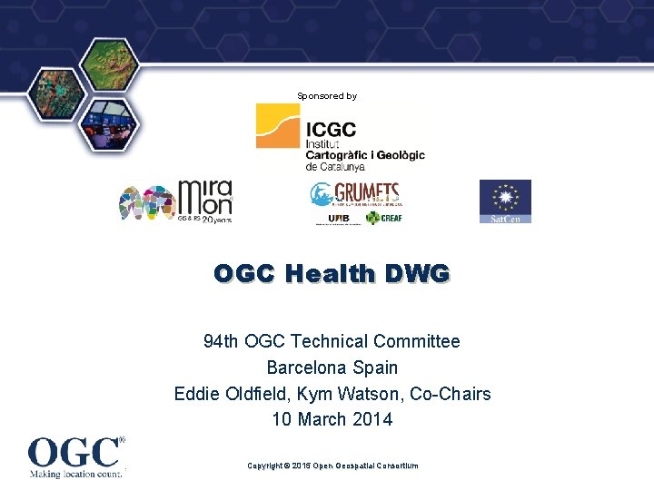 ® Sponsored by OGC Health DWG 94 th OGC Technical Committee Barcelona Spain Eddie