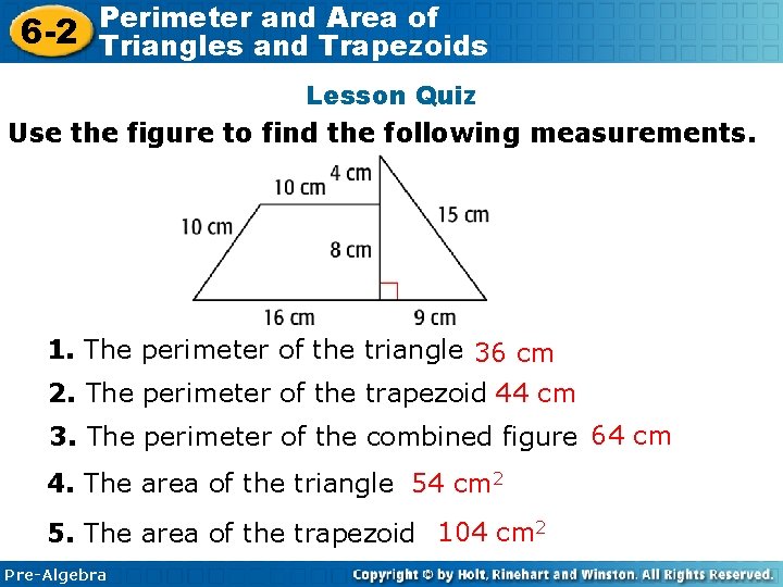 6 -2 Perimeter and Area of Triangles and Trapezoids Lesson Quiz Use the figure