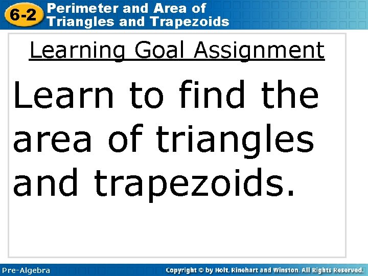 6 -2 Perimeter and Area of Triangles and Trapezoids Learning Goal Assignment Learn to