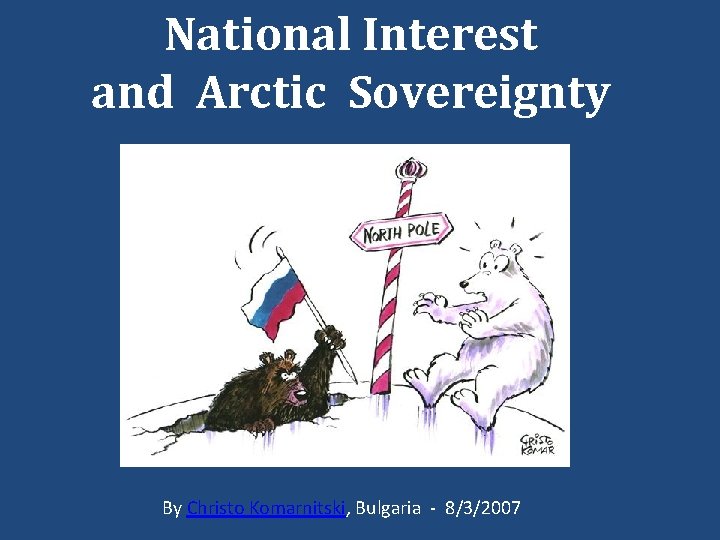 National Interest and Arctic Sovereignty By Christo Komarnitski, Bulgaria - 8/3/2007 