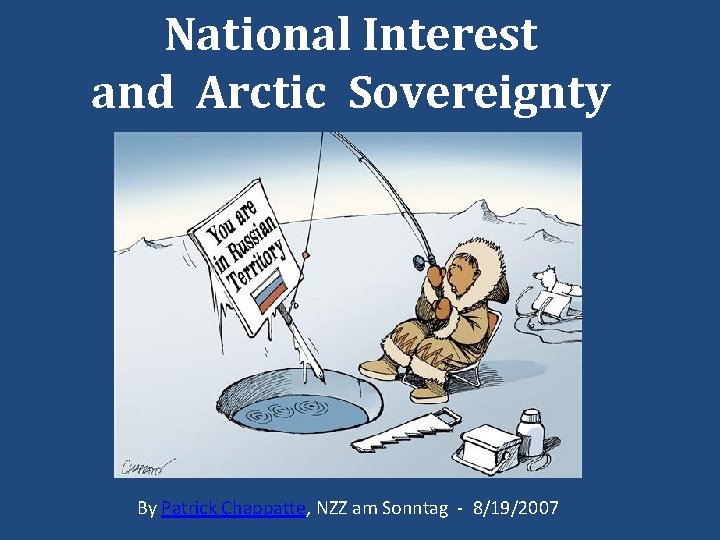 National Interest and Arctic Sovereignty By Patrick Chappatte, NZZ am Sonntag - 8/19/2007 