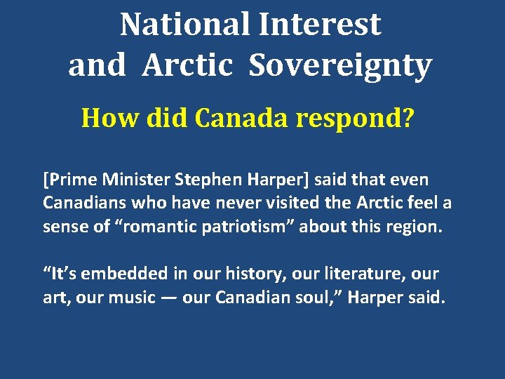 National Interest and Arctic Sovereignty How did Canada respond? [Prime Minister Stephen Harper] said