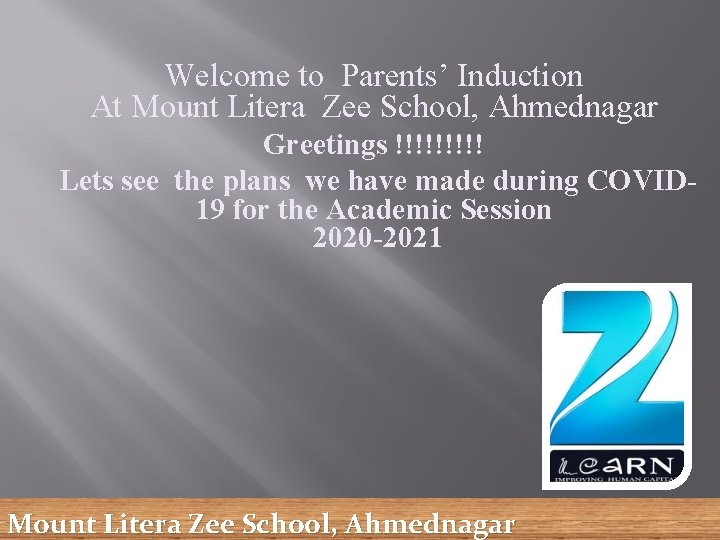 Welcome to Parents’ Induction At Mount Litera Zee School, Ahmednagar Greetings !!!!! Lets see