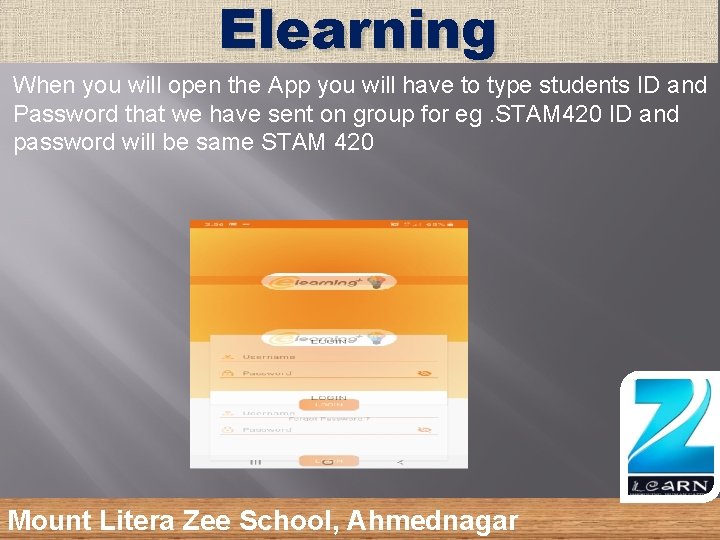 Elearning When you will open the App you will have to type students ID
