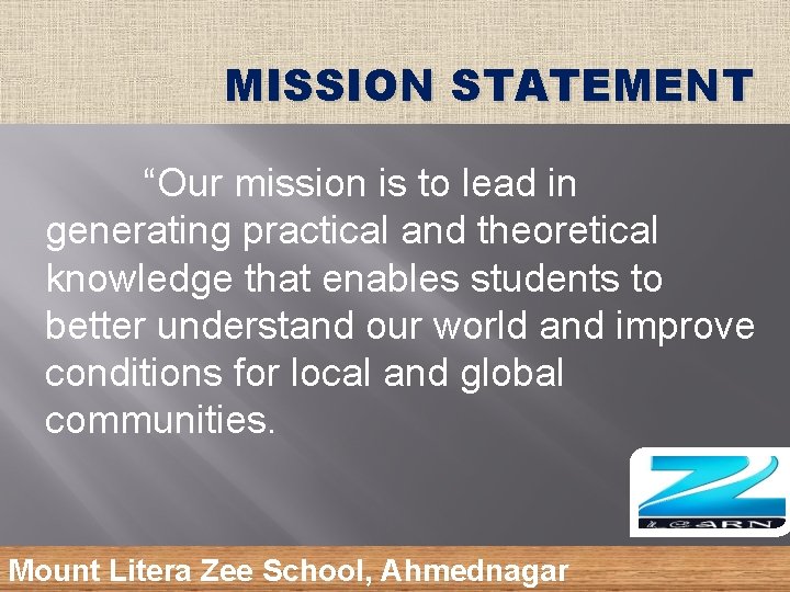 MISSION STATEMENT “Our mission is to lead in generating practical and theoretical knowledge that