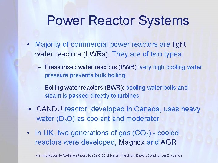 Power Reactor Systems • Majority of commercial power reactors are light water reactors (LWRs).