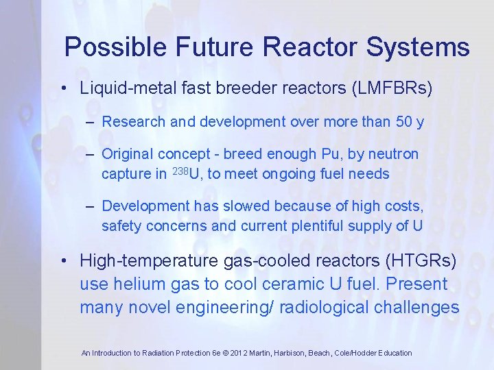 Possible Future Reactor Systems • Liquid-metal fast breeder reactors (LMFBRs) – Research and development