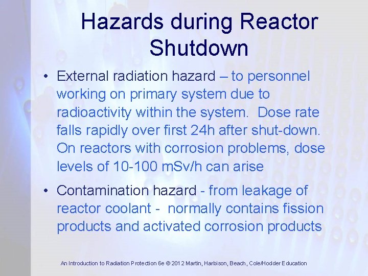 Hazards during Reactor Shutdown • External radiation hazard – to personnel working on primary