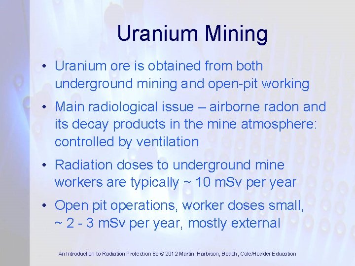 Uranium Mining • Uranium ore is obtained from both underground mining and open-pit working