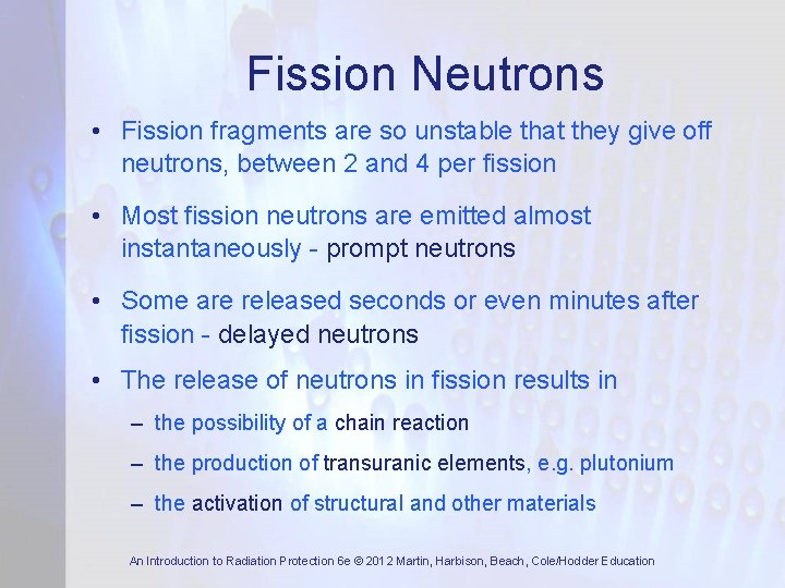 Fission Neutrons • Fission fragments are so unstable that they give off neutrons, between