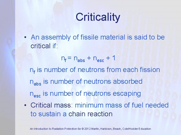 Criticality • An assembly of fissile material is said to be critical if: nf