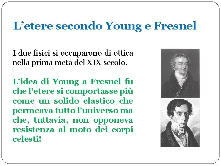 L’etere secondo Young e Fresnel I due fisici si occuparono di ottica nella prima