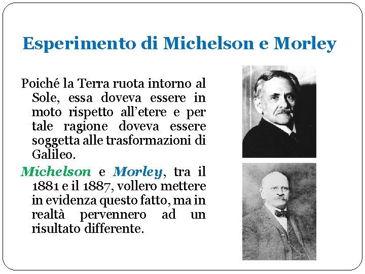 Esperimento di Michelson e Morley Poiché la Terra ruota intorno al Sole, essa doveva