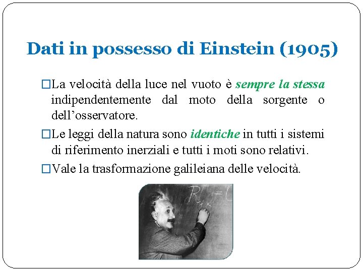 Dati in possesso di Einstein (1905) �La velocità della luce nel vuoto è sempre