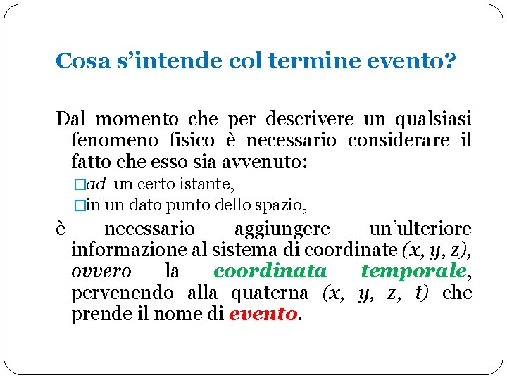 Cosa s’intende col termine evento? Dal momento che per descrivere un qualsiasi fenomeno fisico