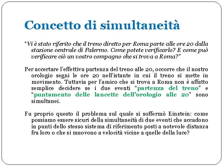 Concetto di simultaneità “Vi è stato riferito che il treno diretto per Roma parte