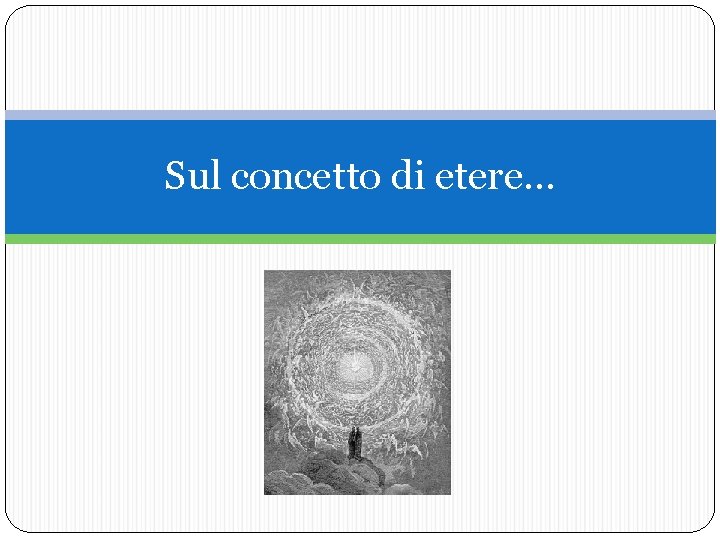 Sul concetto di etere… 