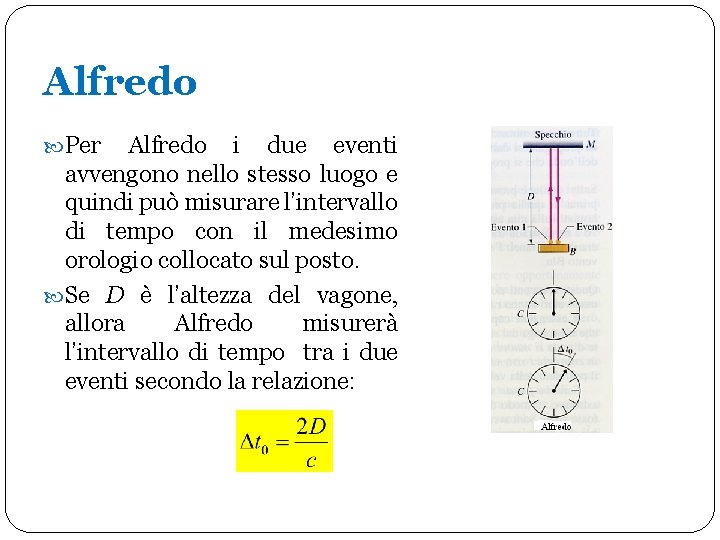 Alfredo Per Alfredo i due eventi avvengono nello stesso luogo e quindi può misurare