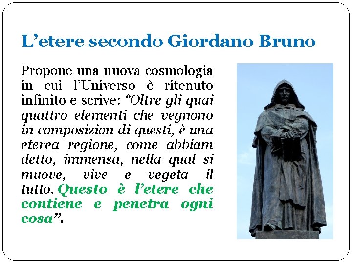 L’etere secondo Giordano Bruno Propone una nuova cosmologia in cui l’Universo è ritenuto infinito
