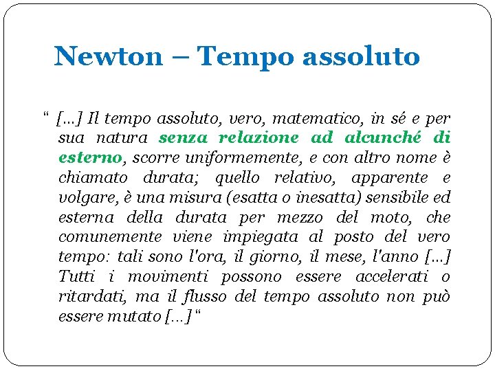 Newton – Tempo assoluto “ […] Il tempo assoluto, vero, matematico, in sé e