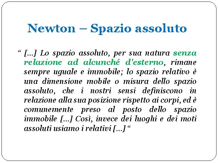 Newton – Spazio assoluto “ […] Lo spazio assoluto, per sua natura senza relazione