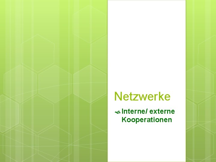 Netzwerke Interne/ externe Kooperationen 