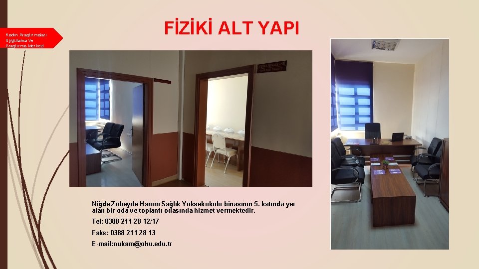 FİZİKİ ALT YAPI Kadın Araştırmaları Uygulama ve Araştırma Merkezi Niğde Zübeyde Hanım Sağlık Yüksekokulu